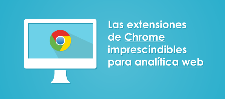 Las Extensiones De Chrome Imprescindibles Para La Anal Tica Web Seoptimer